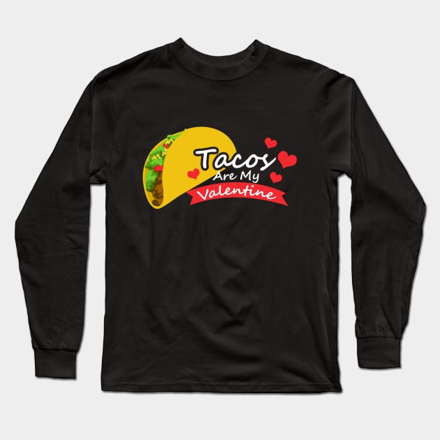 Tacos Are My Valentine T-shirt Long Sleeve T-Shirt by JDaneStore